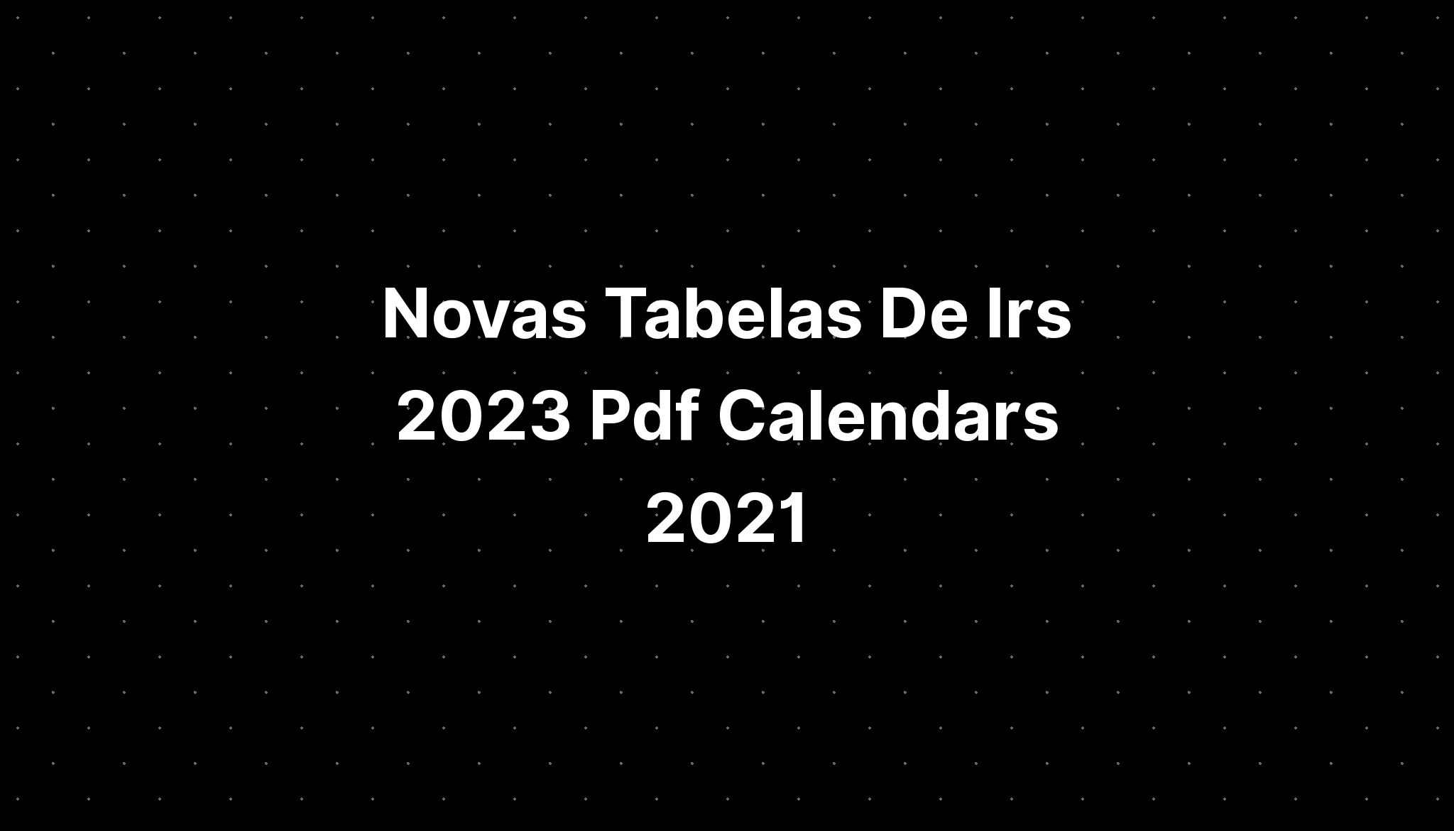 Novas Tabelas De Irs 2023 Pdf Calendars 2021 Imagesee 1385